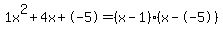 1x%5E2%2B4x%2B-5+=+%28x-1%29%2A%28x--5%29