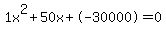 1x%5E2%2B50x%2B-30000+=+0
