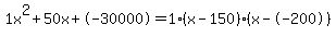 1x%5E2%2B50x%2B-30000+=+1%28x-150%29%2A%28x--200%29