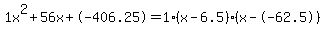 1x%5E2%2B56x%2B-406.25+=+1%28x-6.5%29%2A%28x--62.5%29