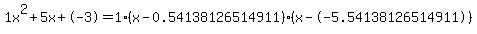 1x%5E2%2B5x%2B-3+=+1%28x-0.54138126514911%29%2A%28x--5.54138126514911%29