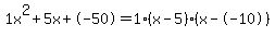 1x%5E2%2B5x%2B-50+=+1%28x-5%29%2A%28x--10%29