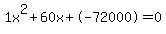 1x%5E2%2B60x%2B-72000+=+0