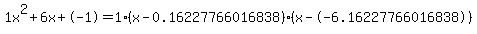 1x%5E2%2B6x%2B-1+=+1%28x-0.16227766016838%29%2A%28x--6.16227766016838%29