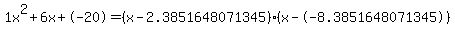 1x%5E2%2B6x%2B-20+=+%28x-2.3851648071345%29%2A%28x--8.3851648071345%29