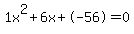 1x%5E2%2B6x%2B-56+=+0