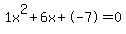 1x%5E2%2B6x%2B-7+=+0