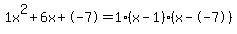 1x%5E2%2B6x%2B-7+=+1%28x-1%29%2A%28x--7%29
