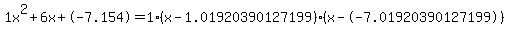 1x%5E2%2B6x%2B-7.154+=+1%28x-1.01920390127199%29%2A%28x--7.01920390127199%29