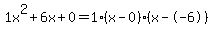 1x%5E2%2B6x%2B0+=+1%28x-0%29%2A%28x--6%29