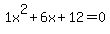 1x%5E2%2B6x%2B12+=+0