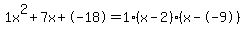 1x%5E2%2B7x%2B-18+=+1%28x-2%29%2A%28x--9%29