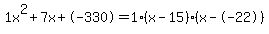 1x%5E2%2B7x%2B-330+=+1%28x-15%29%2A%28x--22%29