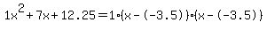1x%5E2%2B7x%2B12.25+=+1%28x--3.5%29%2A%28x--3.5%29
