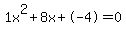 1x%5E2%2B8x%2B-4+=+0