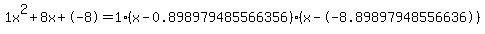 1x%5E2%2B8x%2B-8+=+1%28x-0.898979485566356%29%2A%28x--8.89897948556636%29