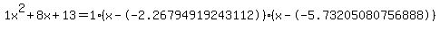 1x%5E2%2B8x%2B13+=+1%28x--2.26794919243112%29%2A%28x--5.73205080756888%29