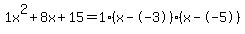 1x%5E2%2B8x%2B15+=+1%28x--3%29%2A%28x--5%29