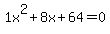 1x%5E2%2B8x%2B64+=+0