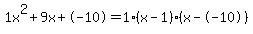 1x%5E2%2B9x%2B-10+=+1%28x-1%29%2A%28x--10%29