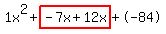 1x%5E2%2Bhighlight%28-7x%2B12x%29%2B-84