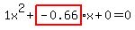 1x%5E2%2Bhighlight_red%28+-0.66%29+%2A+x%2B0=0