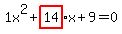 1x%5E2%2Bhighlight_red%28+14%29+%2A+x%2B9=0