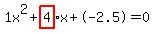 1x%5E2%2Bhighlight_red%28+4%29+%2A+x%2B-2.5=0