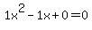 1x%5E2-1x%2B0+=+0