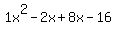 1x%5E2-2x%2B8x-16