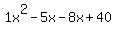 1x%5E2-5x-8x%2B40