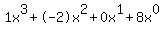 \"1x%5E3%2B-2x%5E2%2B0x%5E1%2B8x%5E0\"