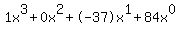 1x%5E3%2B0x%5E2%2B-37x%5E1%2B84x%5E0