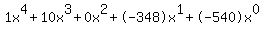 1x%5E4%2B10x%5E3%2B0x%5E2%2B-348x%5E1%2B-540x%5E0