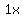 1x+