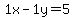 1x-1y=5