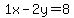 1x-2y=8