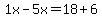 1x-5x=18%2B6