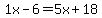 1x-6=5x%2B18