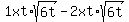 1xt%2Asqrt%286t%29-2xt%2Asqrt%286t%29