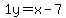 1y=%2Bx-7