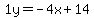 1y=-4x%2B14