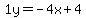 1y=-4x%2B4