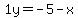 1y=-5-x