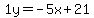 1y=-5x%2B21