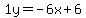 1y=-6x%2B6