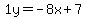 1y=-8x%2B7