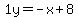 1y=-x%2B8