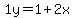 1y=1%2B2x