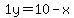 1y=10-x